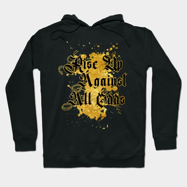 Rise up against all odds Hoodie by SAN ART STUDIO 